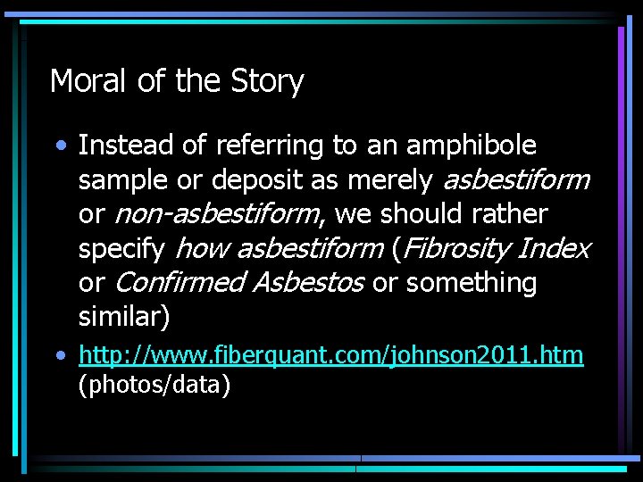 Moral of the Story • Instead of referring to an amphibole sample or deposit