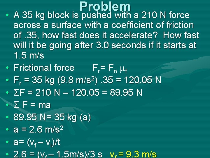Problem • A 35 kg block is pushed with a 210 N force across