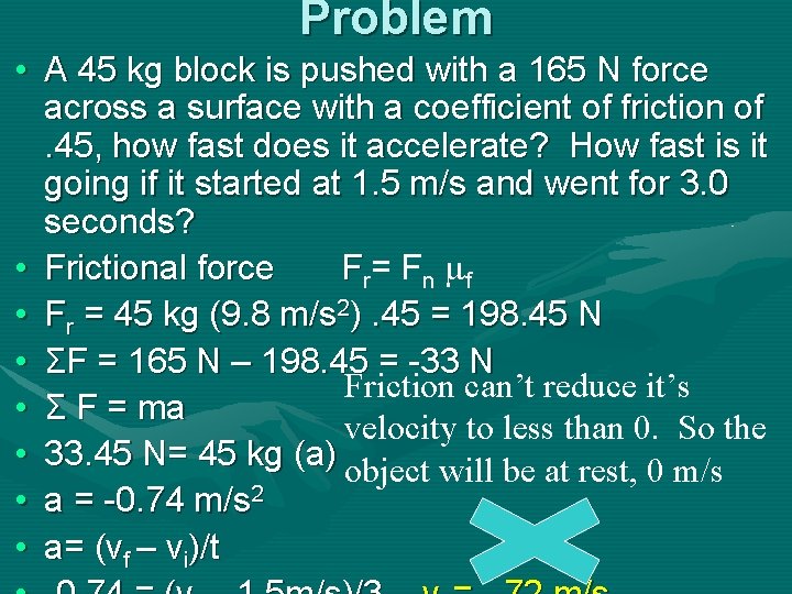 Problem • A 45 kg block is pushed with a 165 N force across