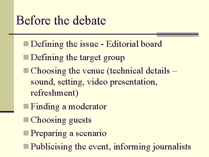 Before the debate n Defining the issue - Editorial board n Defining the target