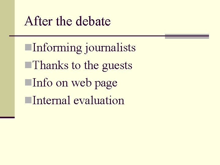 After the debate n. Informing journalists n. Thanks to the guests n. Info on