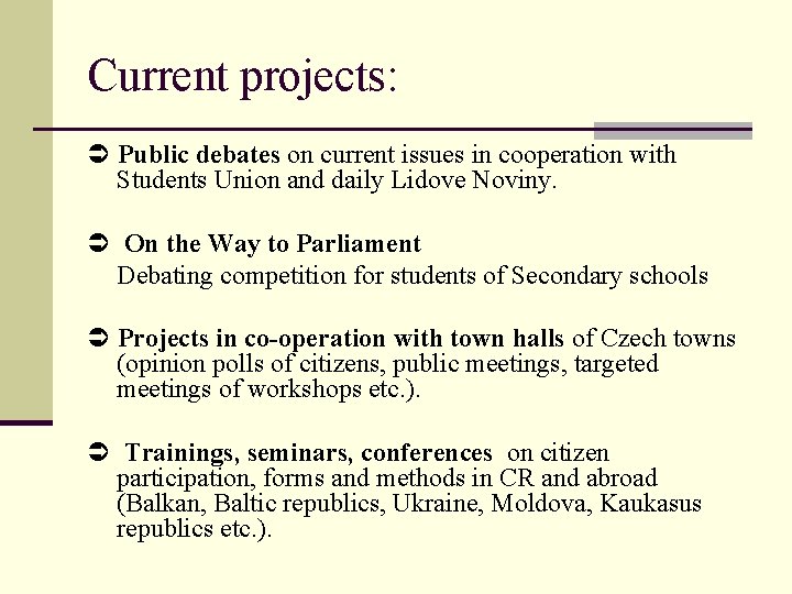 Current projects: Public debates on current issues in cooperation with Students Union and daily