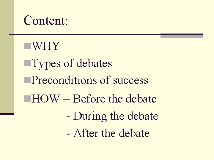 Content: n. WHY n. Types of debates n. Preconditions of success n. HOW –