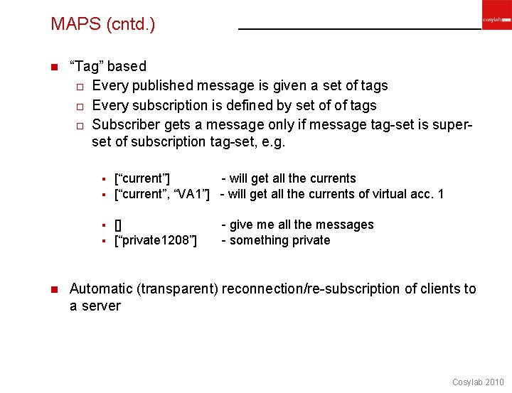 MAPS (cntd. ) n “Tag” based o Every published message is given a set