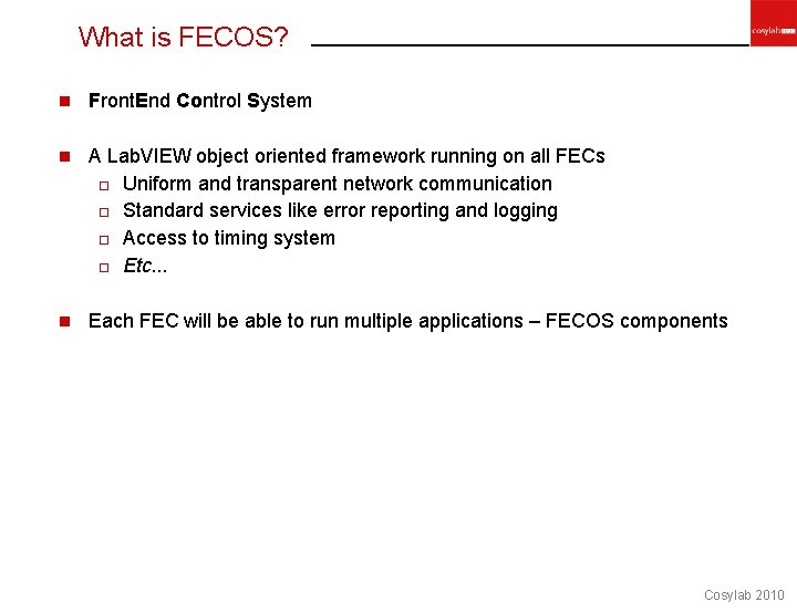 What is FECOS? n Front. End Control System n A Lab. VIEW object oriented