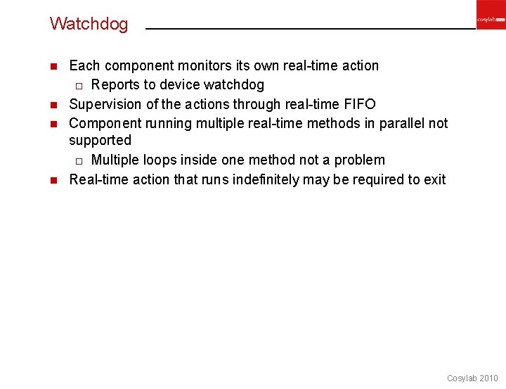 Watchdog Each component monitors its own real-time action o Reports to device watchdog n