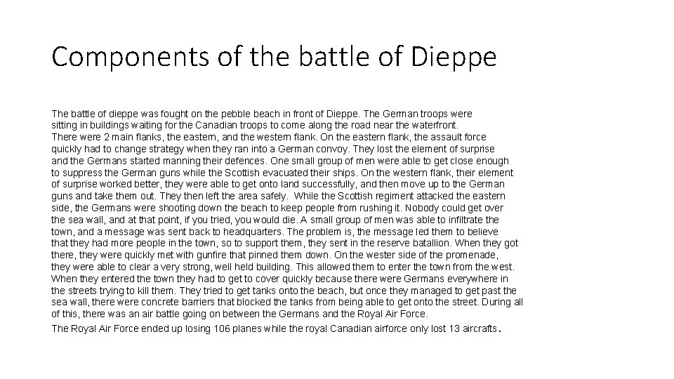 Components of the battle of Dieppe The battle of dieppe was fought on the