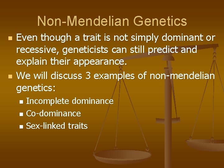 Non-Mendelian Genetics n n Even though a trait is not simply dominant or recessive,