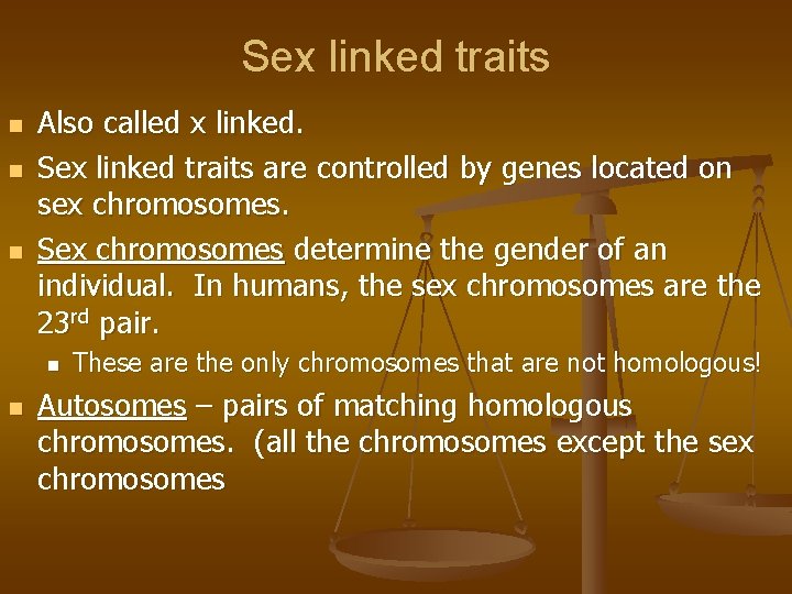 Sex linked traits n n n Also called x linked. Sex linked traits are