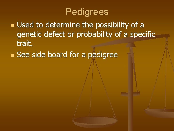 Pedigrees n n Used to determine the possibility of a genetic defect or probability