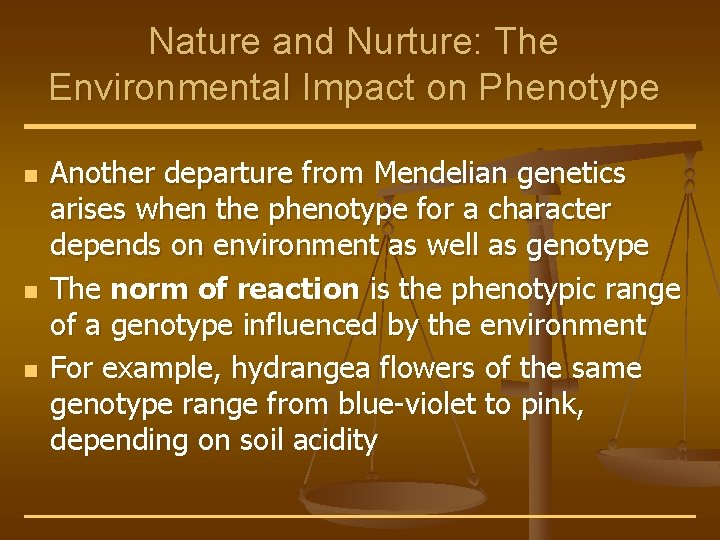 Nature and Nurture: The Environmental Impact on Phenotype n n n Another departure from