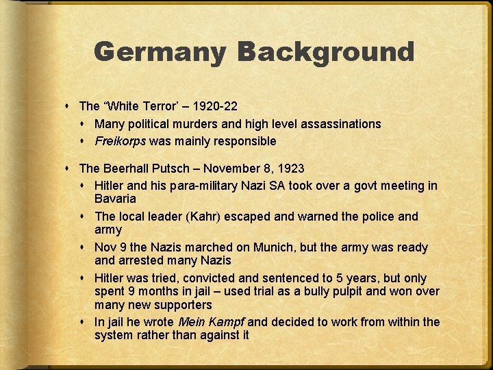 Germany Background The “White Terror’ – 1920 -22 Many political murders and high level