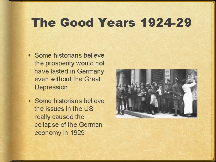 The Good Years 1924 -29 Some historians believe the prosperity would not have lasted