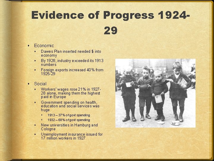 Evidence of Progress 192429 Economic Dawes Plan inserted needed $ into economy By 1928,