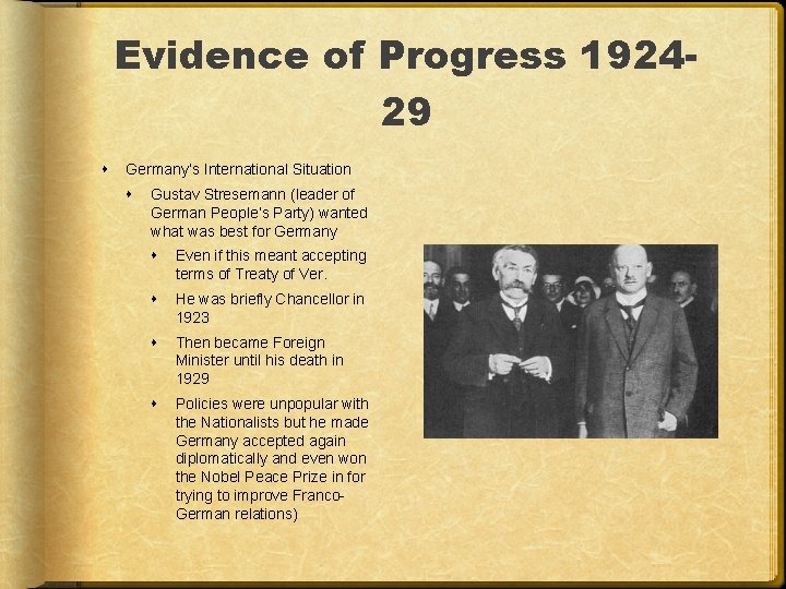 Evidence of Progress 192429 Germany’s International Situation Gustav Stresemann (leader of German People’s Party)