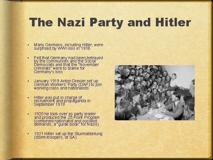 The Nazi Party and Hitler • Many Germans, including Hitler, were surprised by WWI