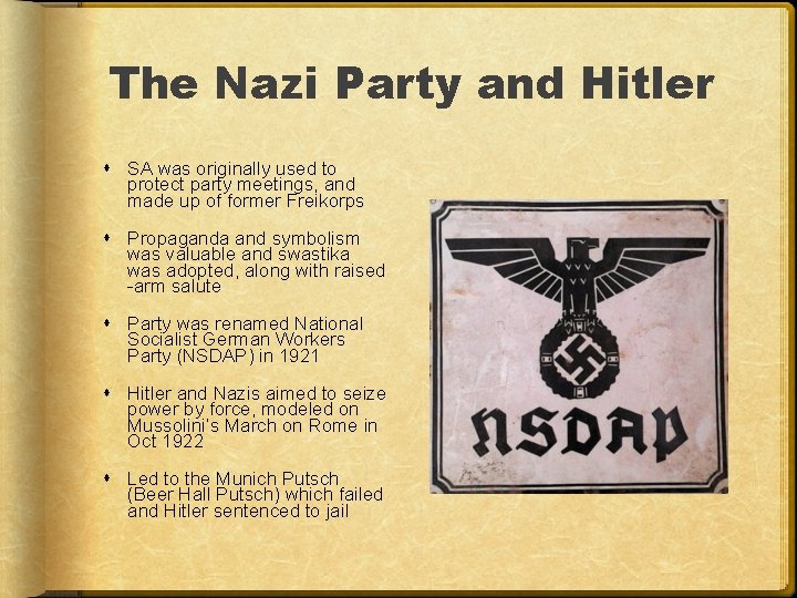 The Nazi Party and Hitler SA was originally used to protect party meetings, and