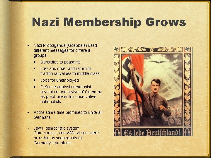 Nazi Membership Grows Nazi Propaganda (Goebbels) used different messages for different groups Subsidies to