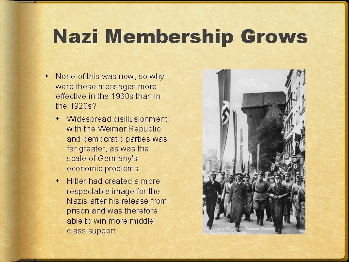 Nazi Membership Grows None of this was new, so why were these messages more