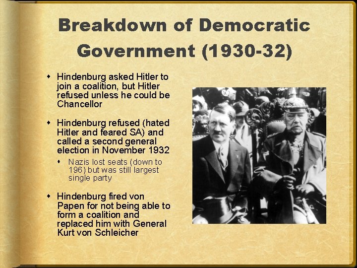 Breakdown of Democratic Government (1930 -32) Hindenburg asked Hitler to join a coalition, but