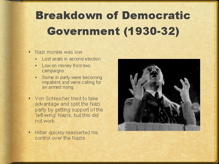 Breakdown of Democratic Government (1930 -32) Nazi morale was low Lost seats in second