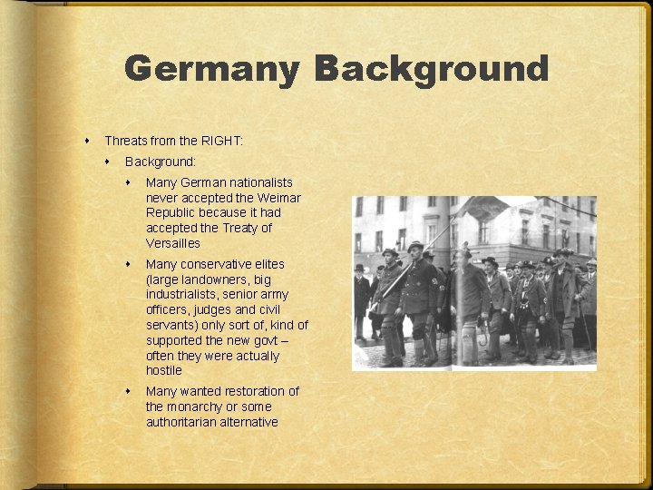 Germany Background Threats from the RIGHT: Background: Many German nationalists never accepted the Weimar