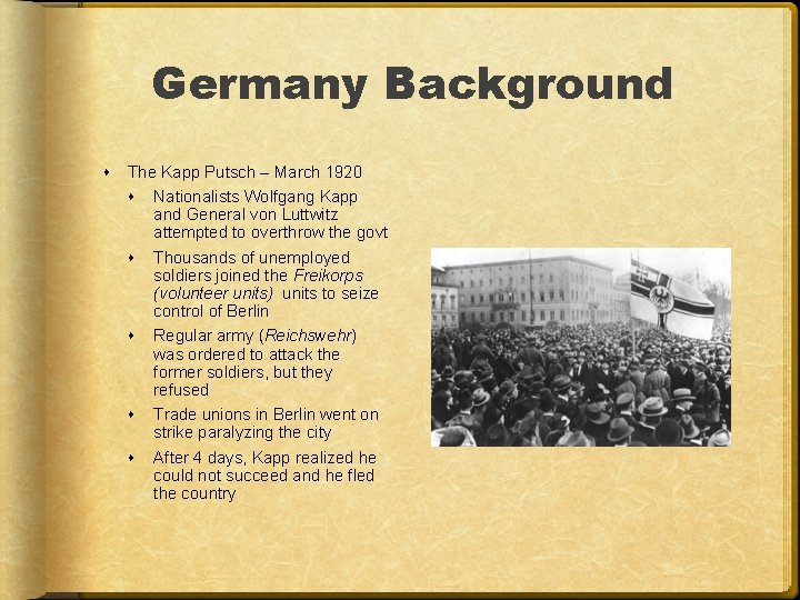 Germany Background The Kapp Putsch – March 1920 Nationalists Wolfgang Kapp and General von