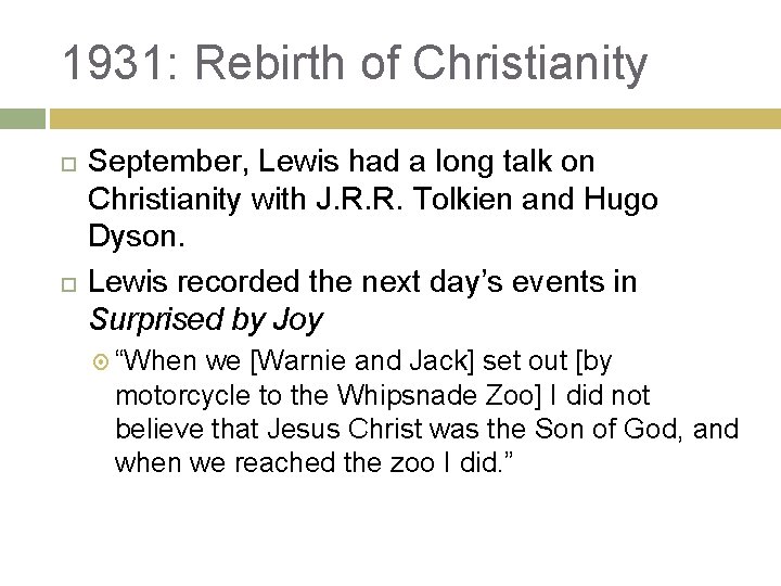 1931: Rebirth of Christianity September, Lewis had a long talk on Christianity with J.