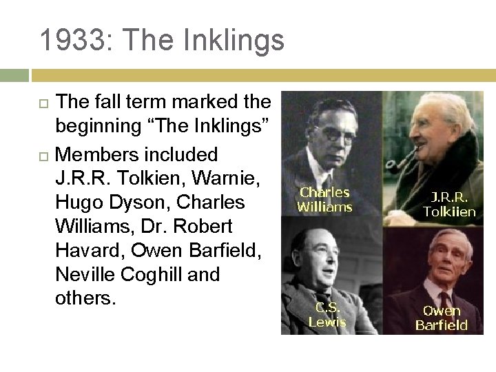 1933: The Inklings The fall term marked the beginning “The Inklings” Members included J.