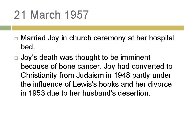 21 March 1957 Married Joy in church ceremony at her hospital bed. Joy's death