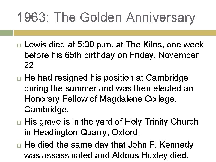 1963: The Golden Anniversary Lewis died at 5: 30 p. m. at The Kilns,