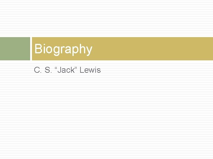 Biography C. S. “Jack” Lewis 