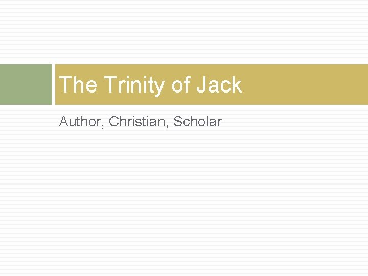 The Trinity of Jack Author, Christian, Scholar 