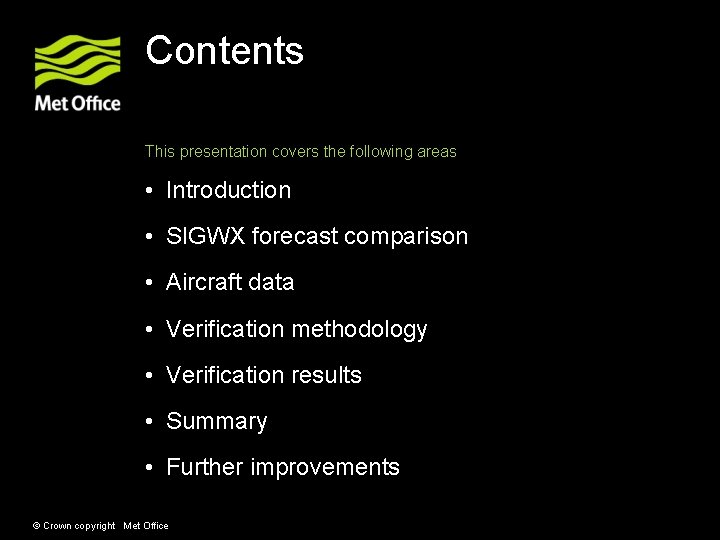 Contents This presentation covers the following areas • Introduction • SIGWX forecast comparison •