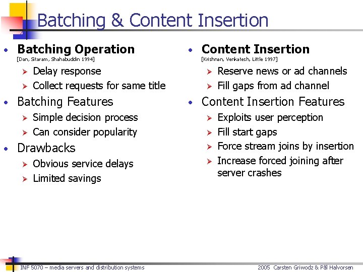Batching & Content Insertion • Batching Operation [Dan, Sitaram, Shahabuddin 1994] Ø Ø Delay