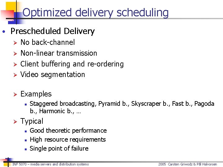 Optimized delivery scheduling • Prescheduled Delivery Ø No back-channel Ø Non-linear transmission Ø Client