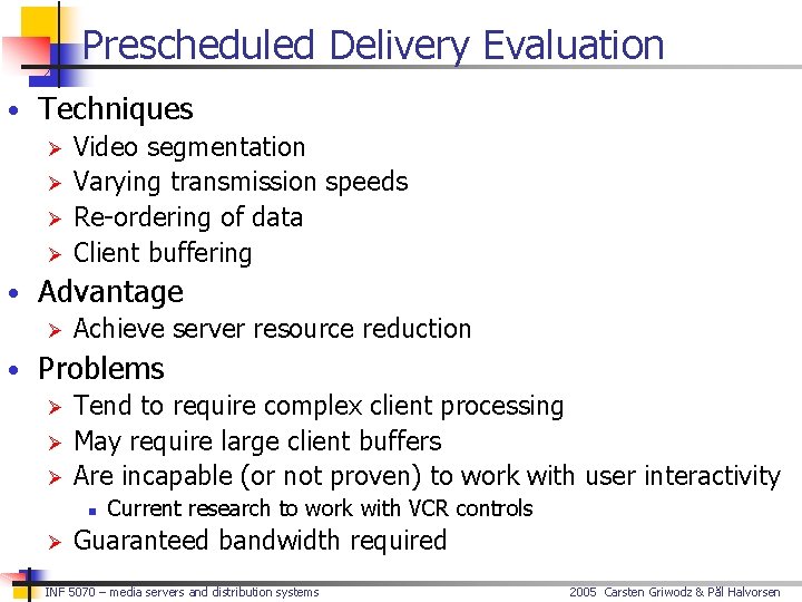 Prescheduled Delivery Evaluation • Techniques Ø Video segmentation Ø Varying transmission speeds Ø Re-ordering