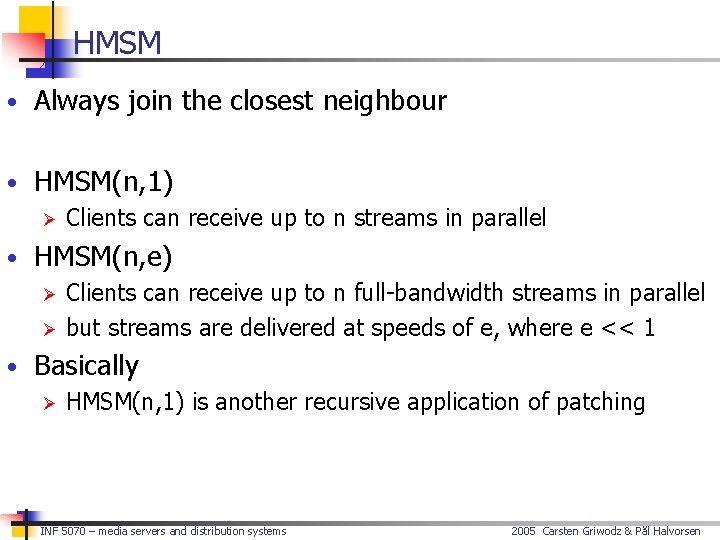 HMSM • Always join the closest neighbour • HMSM(n, 1) Ø Clients can receive