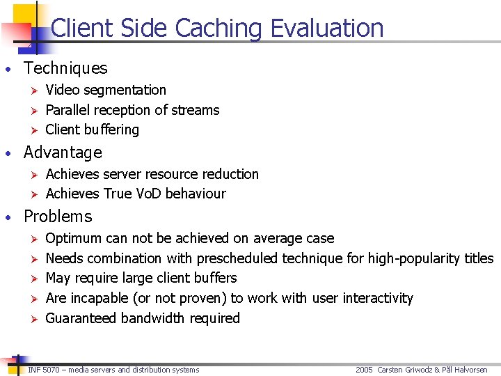 Client Side Caching Evaluation • Techniques Ø Video segmentation Ø Parallel reception of streams