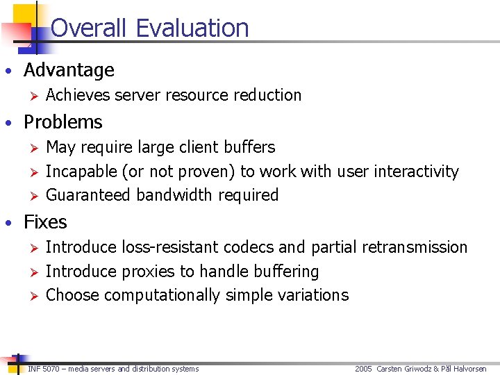 Overall Evaluation • Advantage Ø Achieves server resource reduction • Problems Ø May require