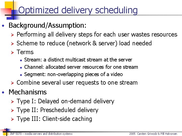 Optimized delivery scheduling • Background/Assumption: Ø Performing all delivery steps for each user wastes