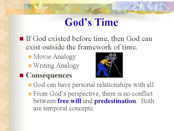 God’s Time n If God existed before time, then God can exist outside the