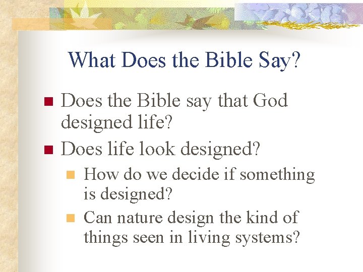 What Does the Bible Say? n n Does the Bible say that God designed