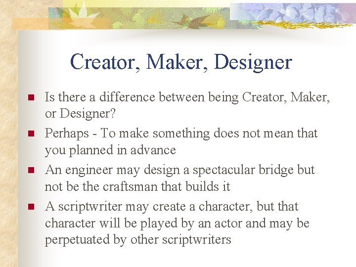 Creator, Maker, Designer n n Is there a difference between being Creator, Maker, or