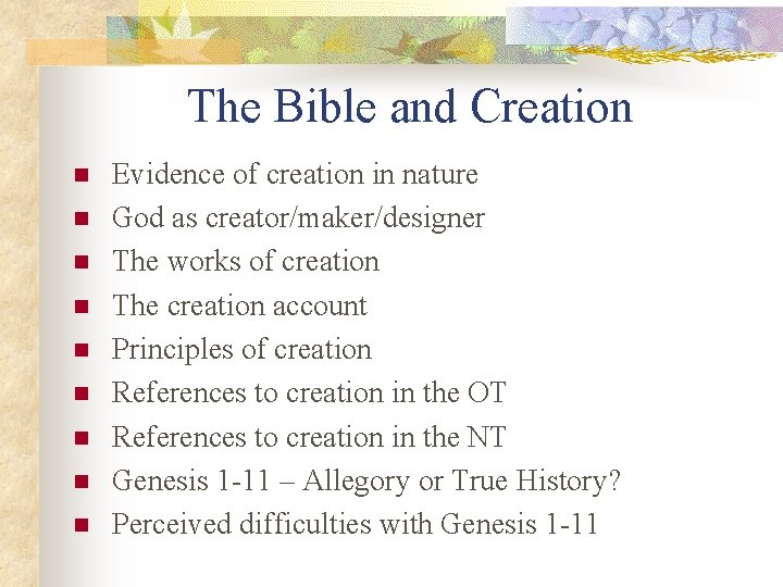 The Bible and Creation n n n n Evidence of creation in nature God