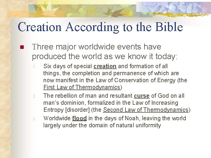 Creation According to the Bible n Three major worldwide events have produced the world