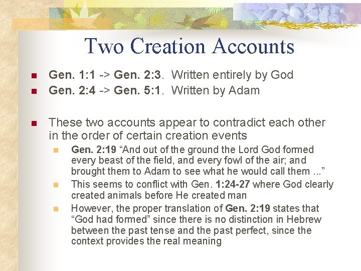 Two Creation Accounts n n n Gen. 1: 1 -> Gen. 2: 3. Written