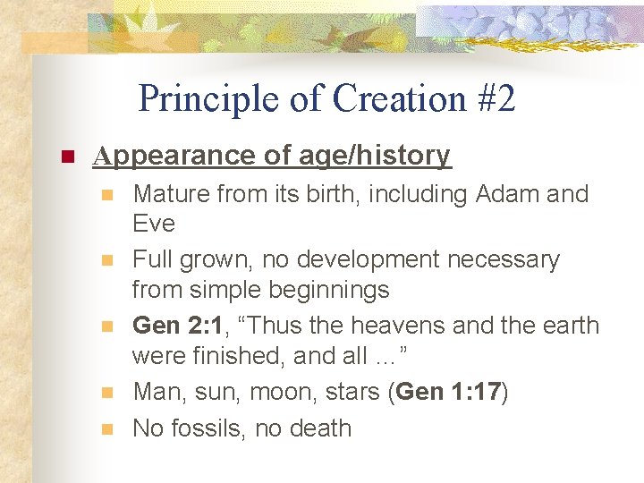 Principle of Creation #2 n Appearance of age/history n n n Mature from its