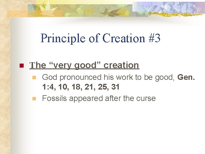 Principle of Creation #3 n The “very good” creation n n God pronounced his