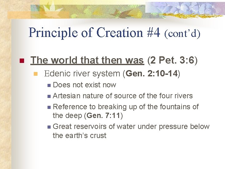 Principle of Creation #4 (cont’d) n The world that then was (2 Pet. 3: